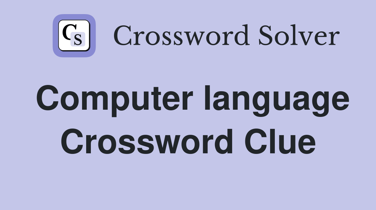 Computer language - Crossword Clue Answers - Crossword Solver
